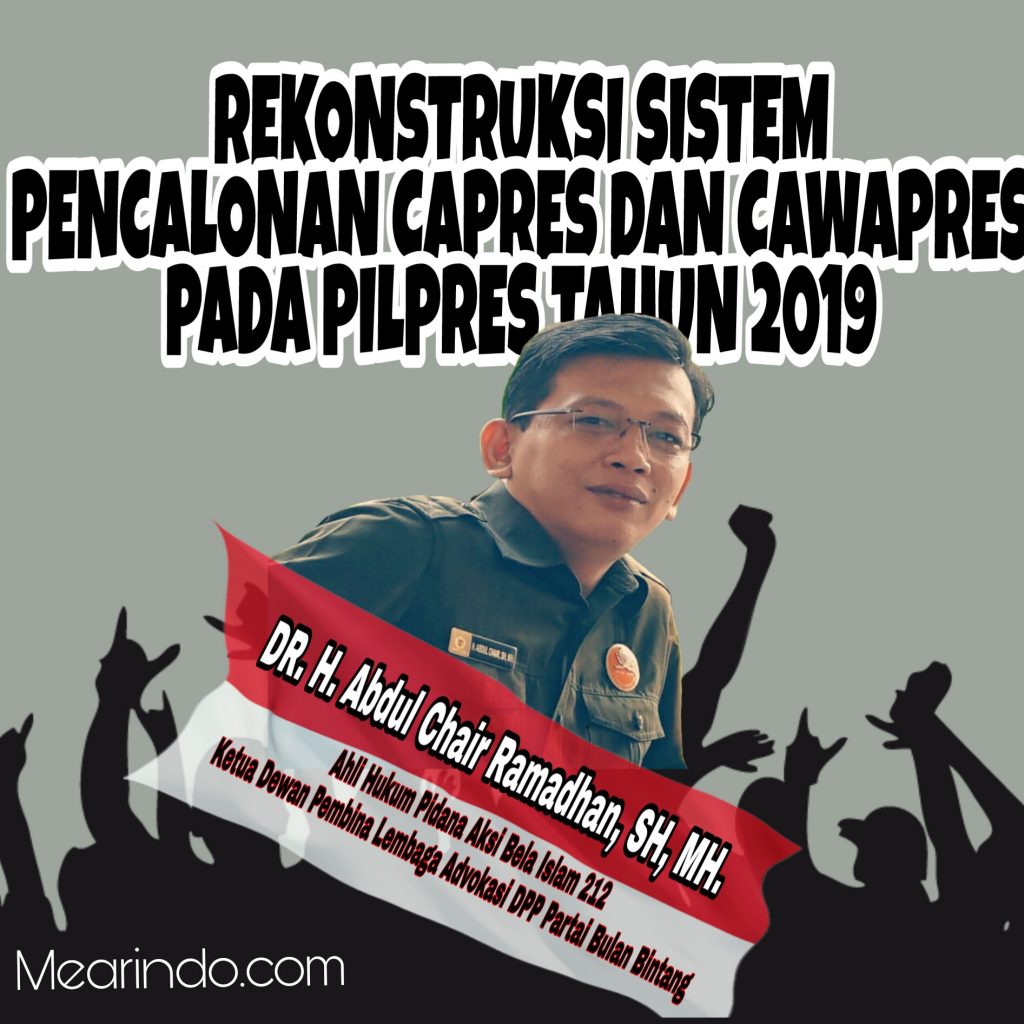 REKONSTRUKSI SISTEM PENCALONAN CAPRES DAN CAWAPRES PADA PILPRES TAHUN 2019