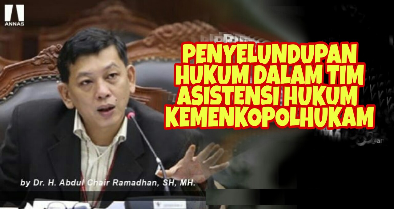 PENYELUNDUPAN HUKUM DALAM TIM ASISTENSI HUKUM KEMENKOPOLHUKAM
