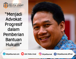Menjadi Advokat Progresif dalam Pemberian Bantuan Hukum